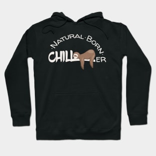 Natural Born Chiller | Chilling Lazy Day Sloth Hoodie